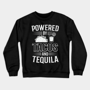 Powered By Tacos And Tequila Crewneck Sweatshirt